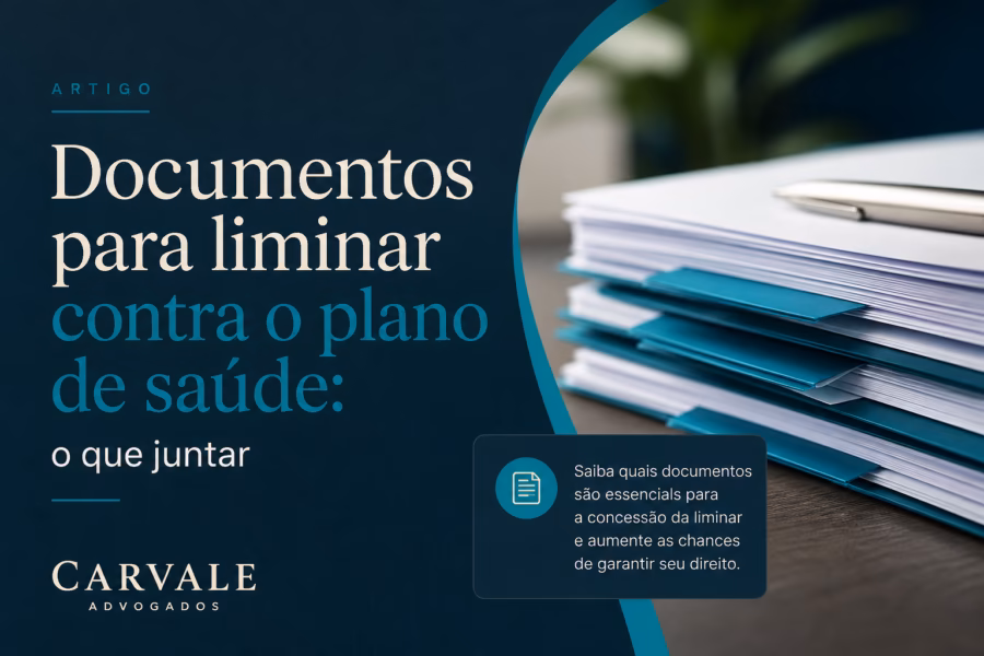 Documentos necessários para liminar contra plano de saúde organizados na ordem de anexação à petição judicial